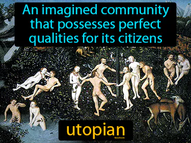 an imagined community that possesses perfect qualities for its citizens